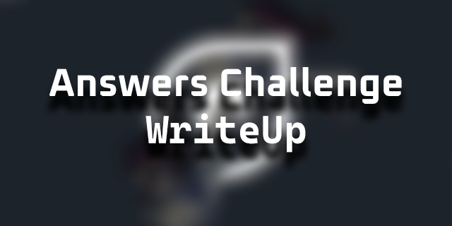 Answers Challenge WriteUp