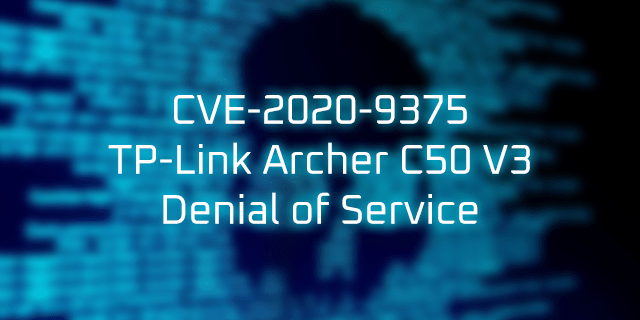 CVE-2020-9375 TP-Link Archer C50 v3 Denial of Service