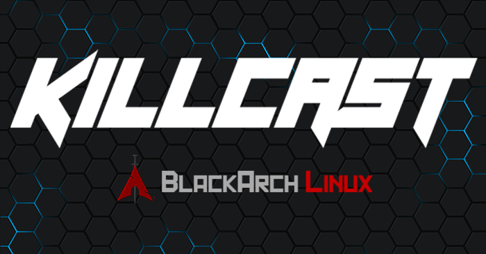 Killcast x BlackArch