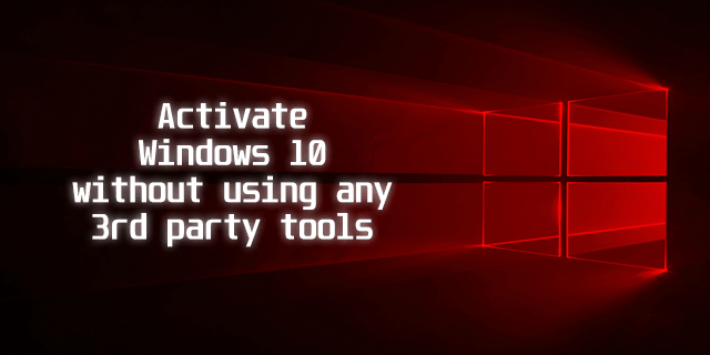 Activate Windows 10 without using any 3rd Party Software